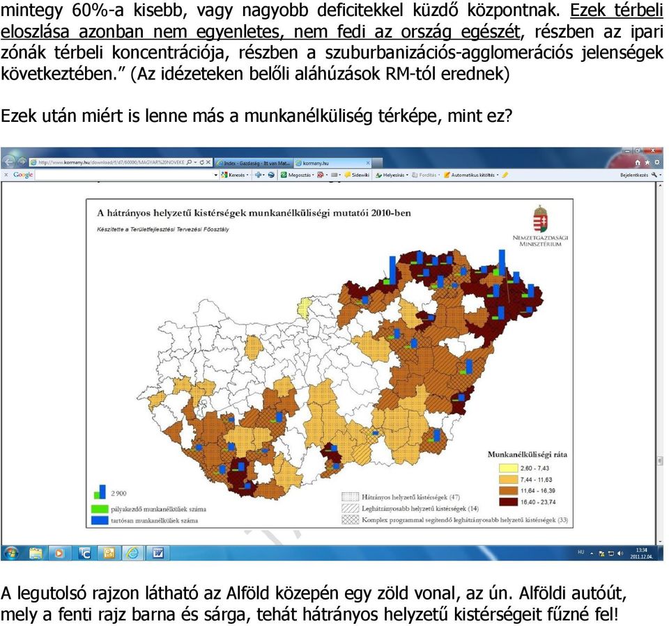 szuburbanizációs-agglomerációs jelenségek következtében.