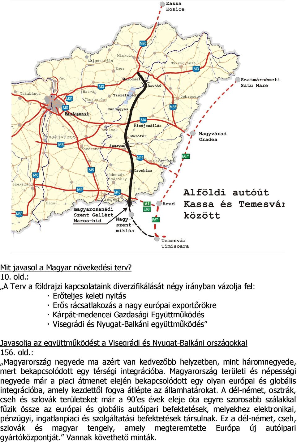 és Nyugat-Balkáni együttműködés Javasolja az együttműködést a Visegrádi és Nyugat-Balkáni országokkal 156. old.