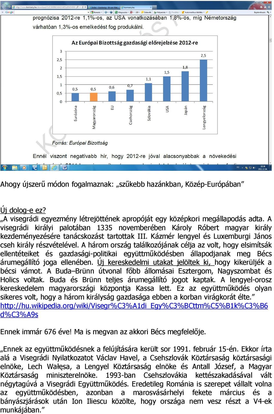 A három ország találkozójának célja az volt, hogy elsimítsák ellentéteiket és gazdasági-politikai együttműködésben állapodjanak meg Bécs árumegállító joga ellenében.