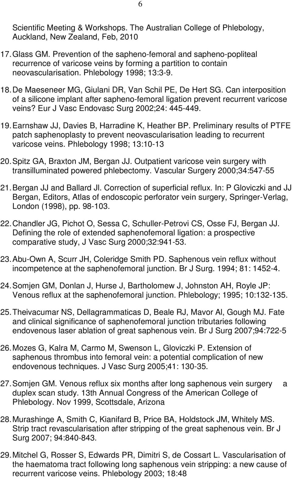 De Maeseneer MG, Giulani DR, Van Schil PE, De Hert SG. Can interposition of a silicone implant after sapheno-femoral ligation prevent recurrent varicose veins?