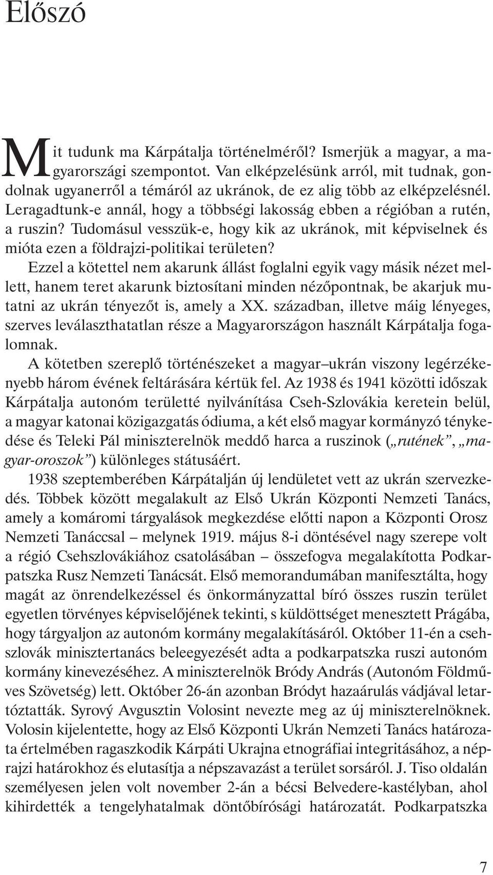 Tudomásul vesszük-e, hogy kik az ukránok, mit képviselnek és mióta ezen a földrajzi-politikai területen?