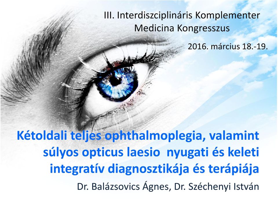 Kétoldali teljes ophthalmoplegia, valamint súlyos opticus