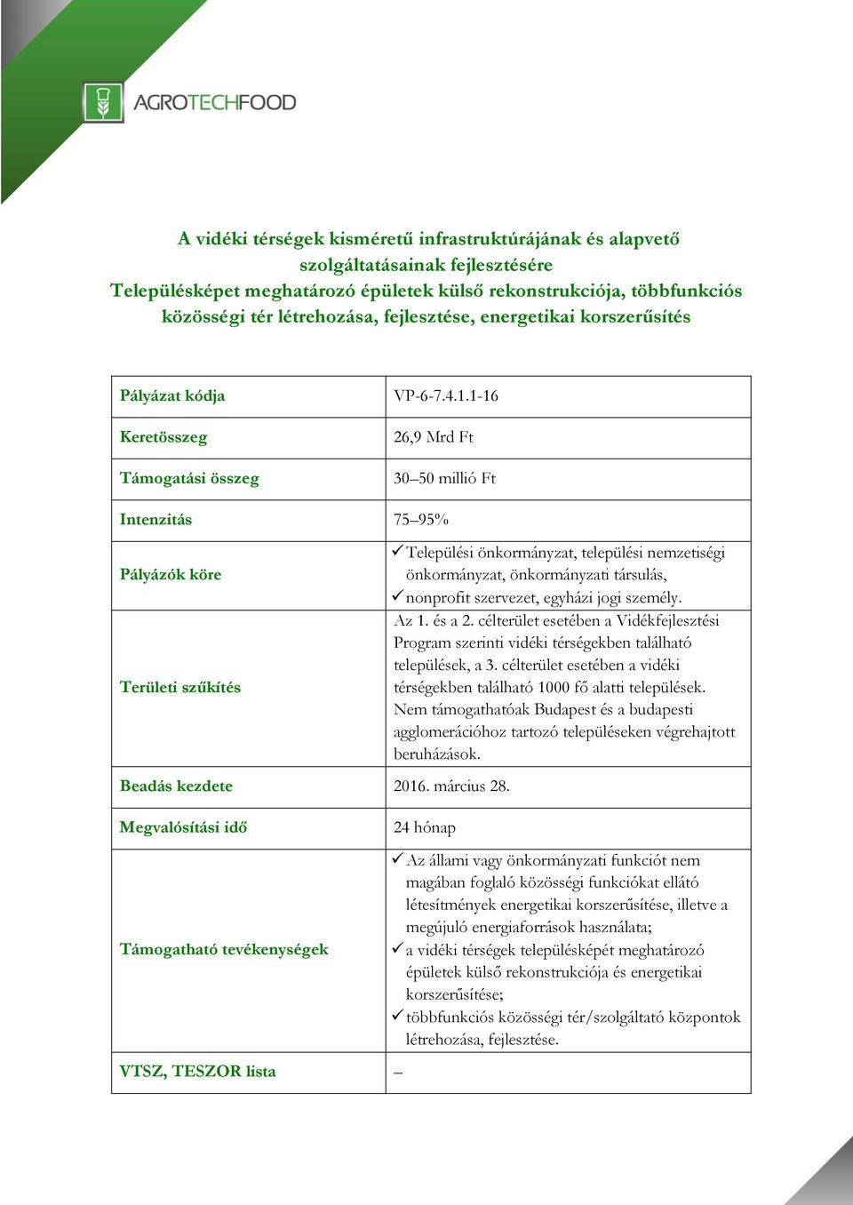 március 28. Települési önkormányzat, települési nemzetiségi önkormányzat, önkormányzati társulás, nonprofit szervezet, egyházi jogi személy. Az 1. és a 2.