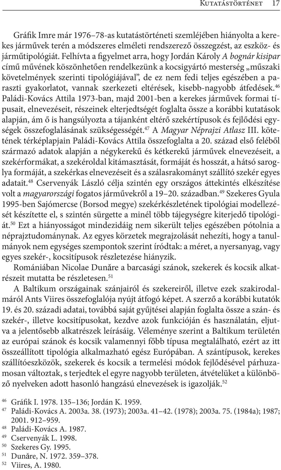 egészében a paraszti gyakorlatot, vannak szerkezeti eltérések, kisebb-nagyobb átfedések.