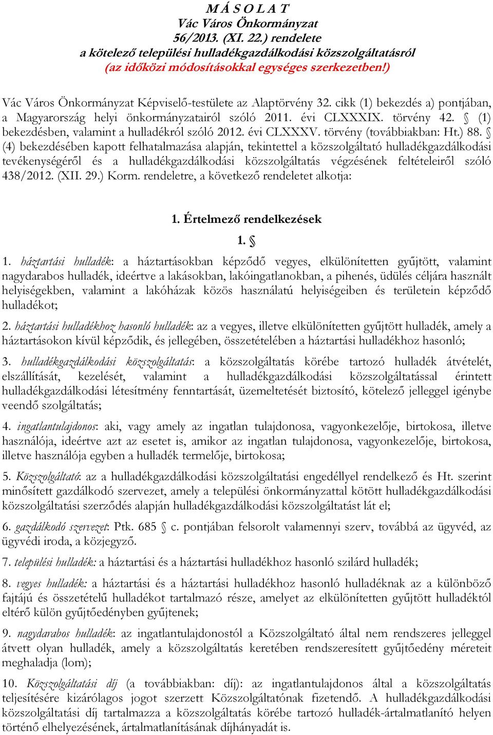 (1) bekezdésben, valamint a hulladékról szóló 2012. évi CLXXXV. törvény (továbbiakban: Ht.) 88.