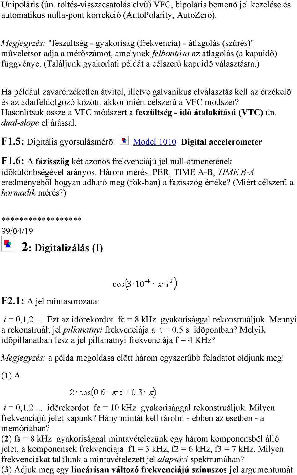 (Találjunk gyakorlati példát a célszerû kapuidõ választásra.