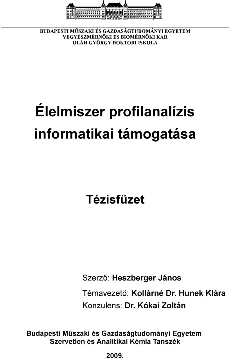 Szerző: Heszberger János Témavezető: Kollárné Dr. Hunek Klára Konzulens: Dr.
