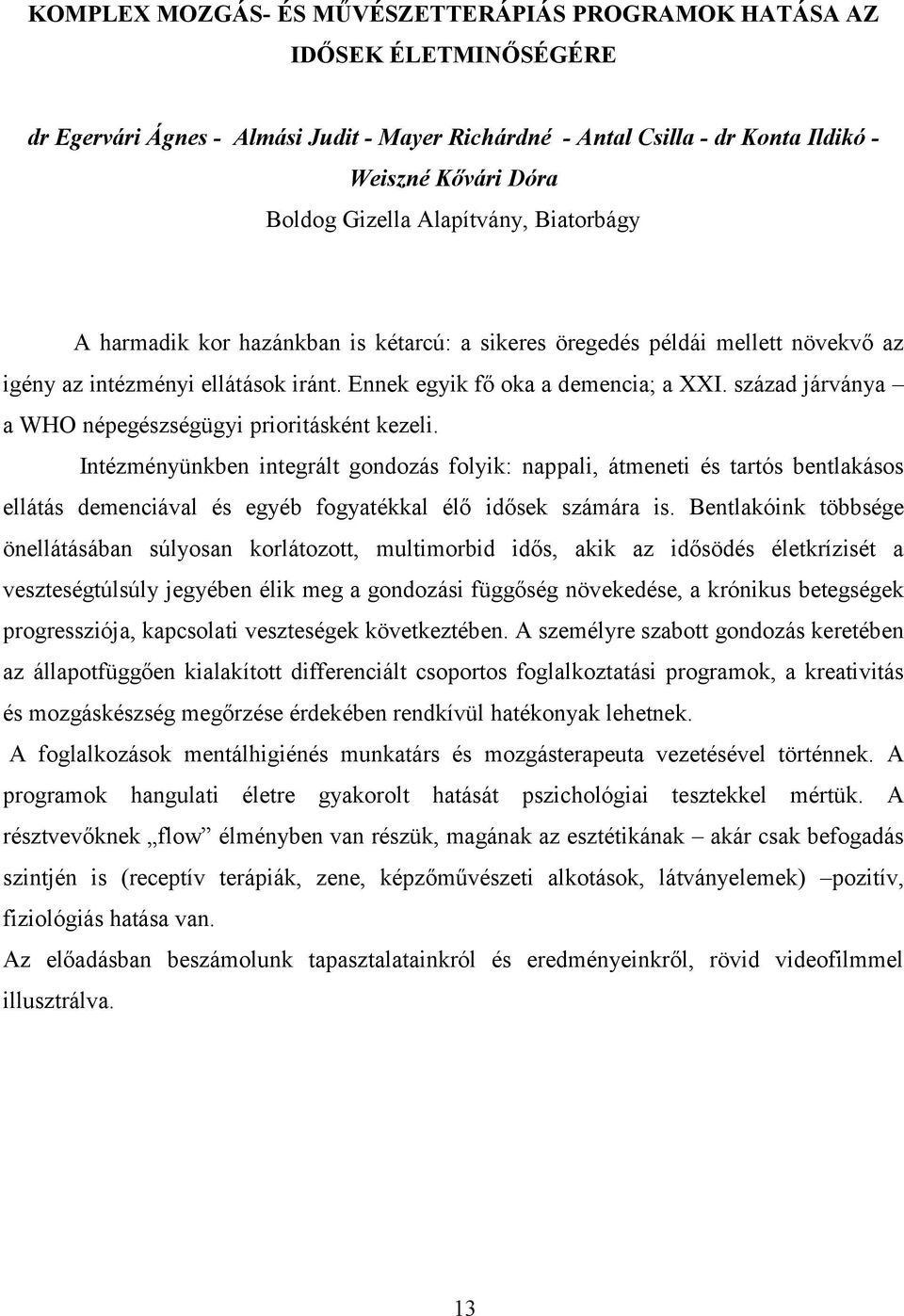 század járványa a WHO népegészségügyi prioritásként kezeli.