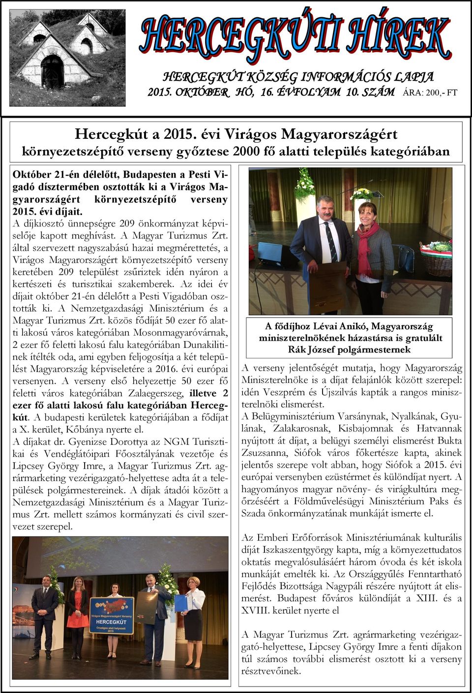 Magyarországért környezetszépítő verseny 2015. évi díjait. A díjkiosztó ünnepségre 209 önkormányzat képviselője kapott meghívást. A Magyar Turizmus Zrt.