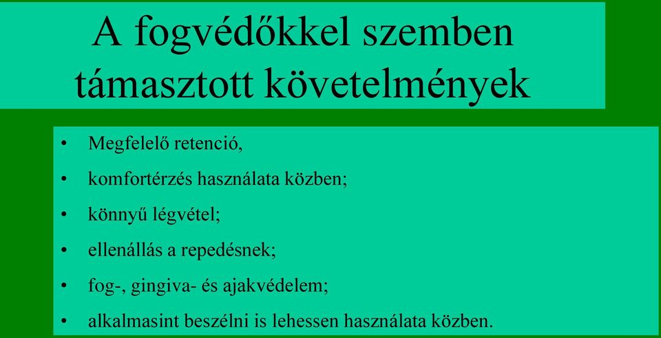 könnyű légvétel; ellenállás a repedésnek; fog-,