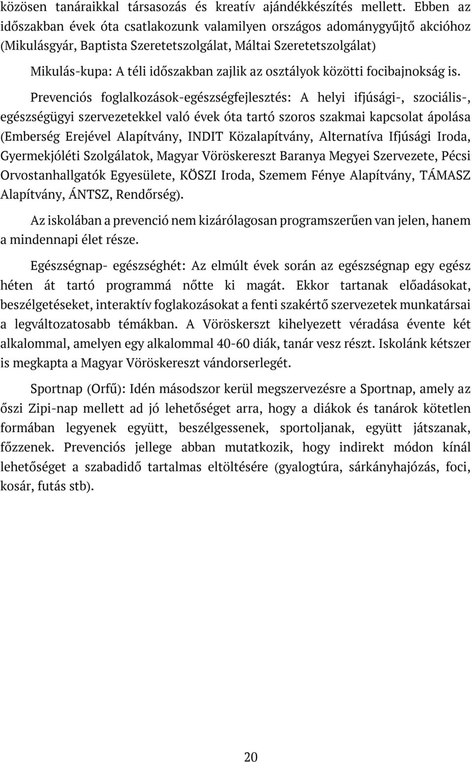 osztályok közötti focibajnokság is.