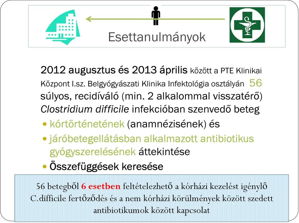 járóbetegellátásbanalkalmazott alkalmazott antibiotikus gyógyszerelésének áttekintése Összefüggések keresése 56 betegből 6 esetben