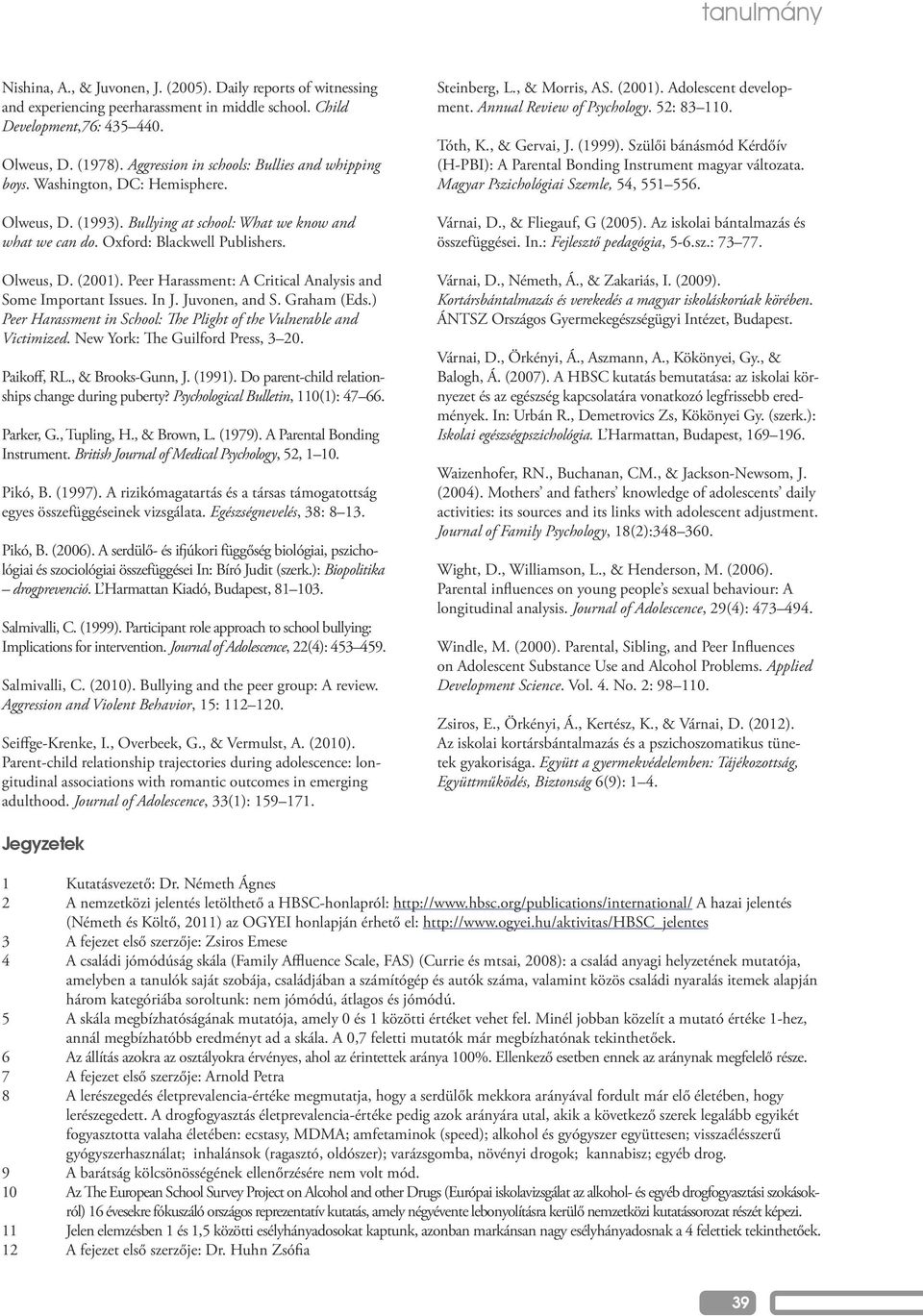 Peer Harassment: A Critical Analysis and Some Important Issues. In J. Juvonen, and S. Graham (Eds.) Peer Harassment in School: The Plight of the Vulnerable and Victimized.