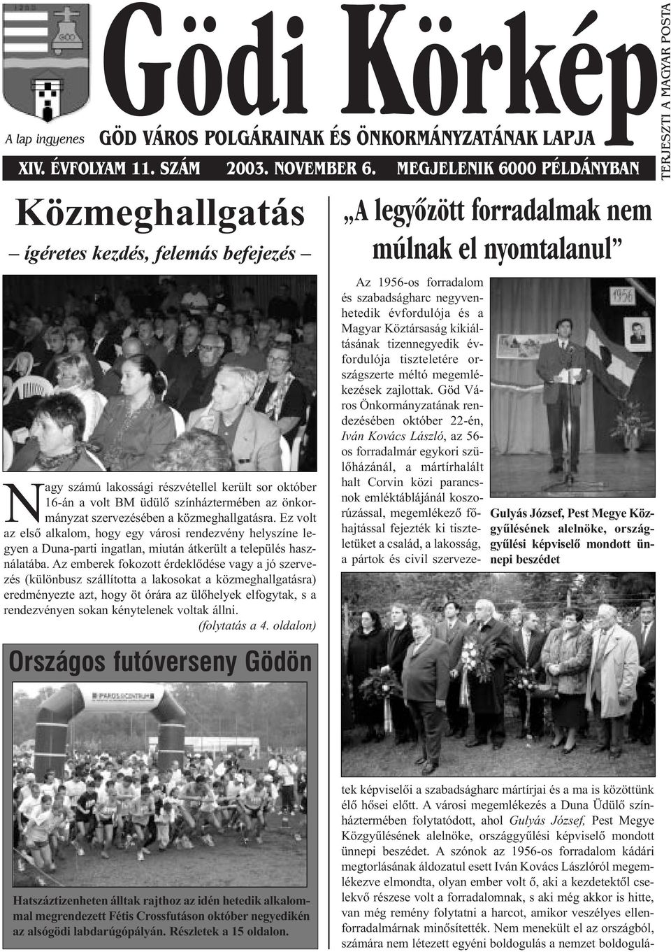 a közmeghallgatásra. Ez volt az elsõ alkalom, hogy egy városi rendezvény helyszíne legyen a Duna-parti ingatlan, miután átkerült a település használatába.