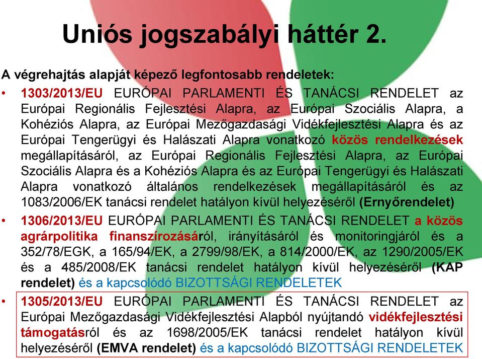 Európai Mezőgazdasági Vidékfejlesztési Alapra és az Európai Tengerügyi és Halászati Alapra vonatkozó közös rendelkezések megállapításáról, az Európai Regionális Fejlesztési Alapra, az Európai