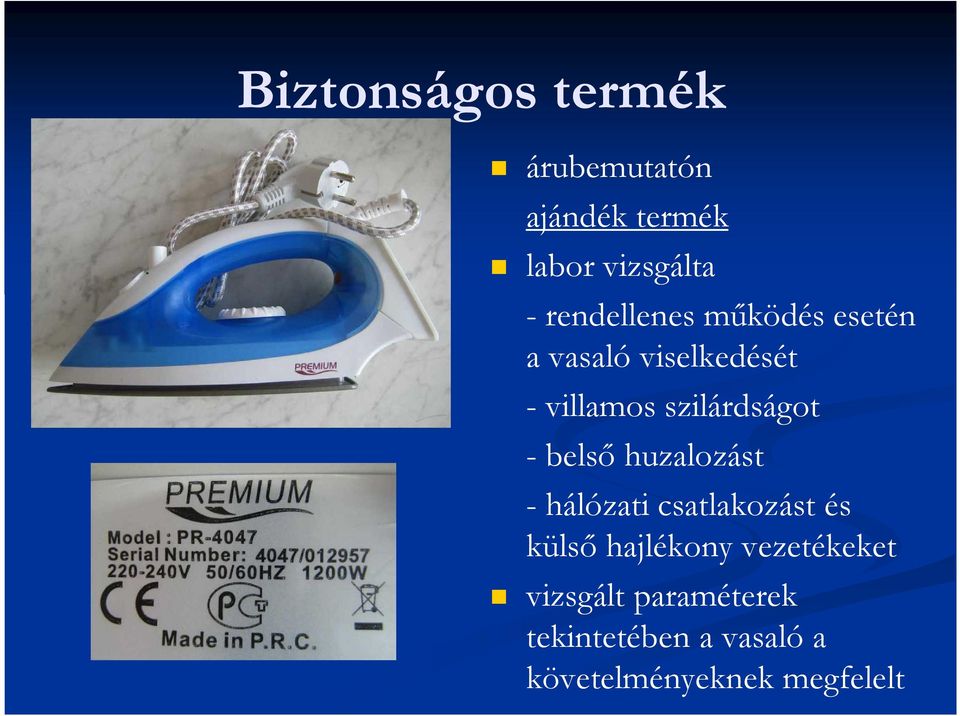 szilárdságot - belső huzalozást - hálózati csatlakozást és külső