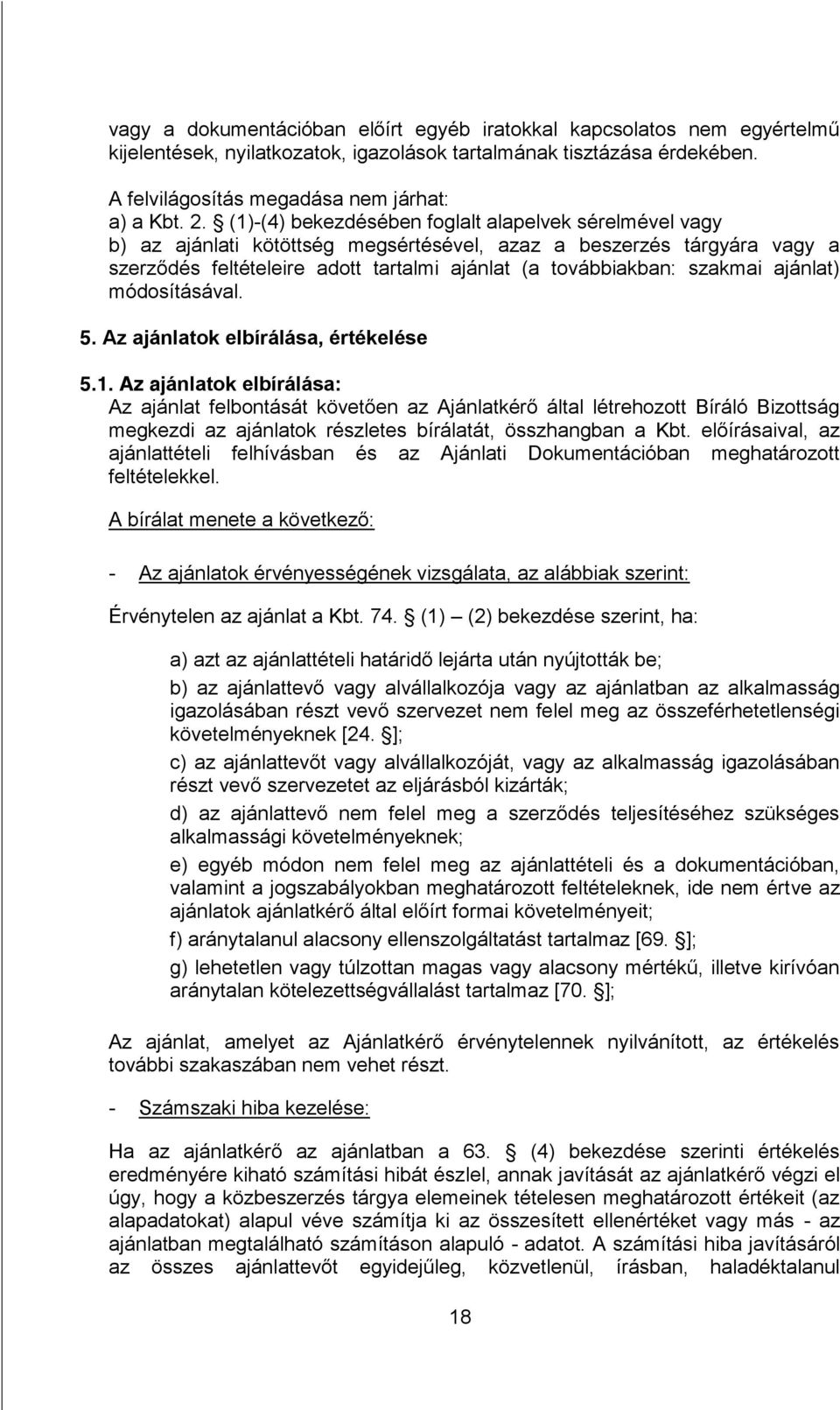 ajánlat) módosításával. 5. Az ajánlatok elbírálása, értékelése 5.1.