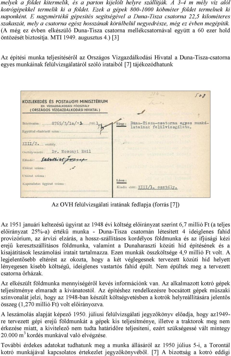 (A még ez évben elkészülő Duna-Tisza csatorna mellékcsatornával együtt a 60 ezer hold öntözését biztosítja. MTI 1949. augusztus 4.