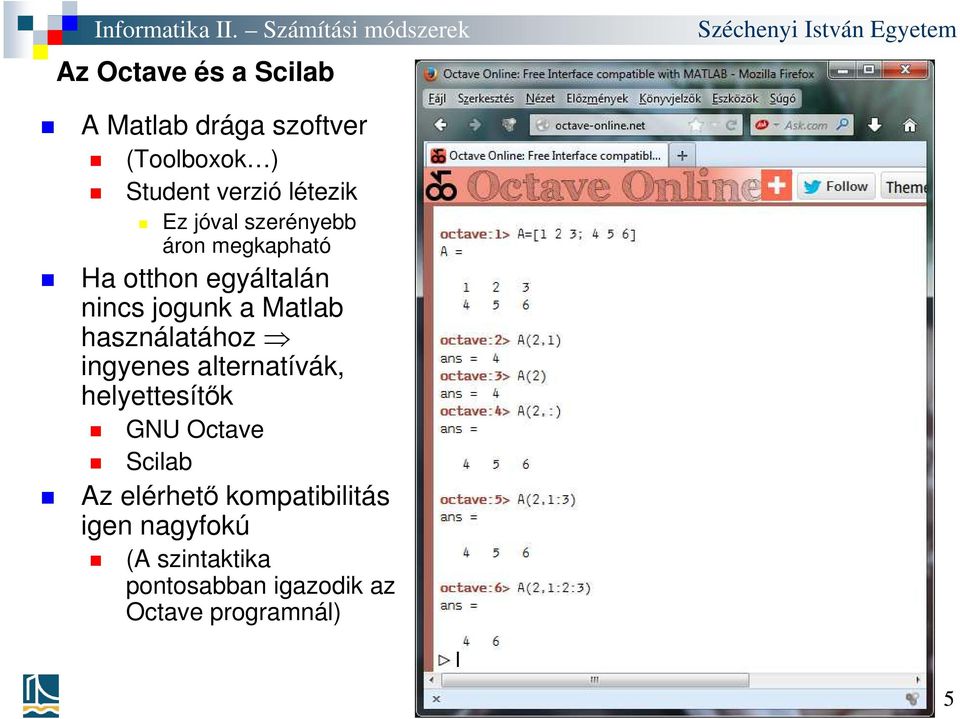 használatához ingyenes alternatívák, helyettesítők GNU Octave Scilab Az elérhető