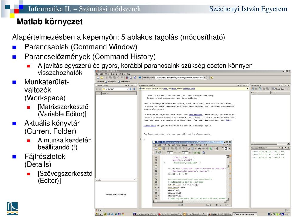 esetén könnyen visszahozhatók Munkaterületváltozók (Workspace) [Mátrixszerkesztő (Variable Editor)]