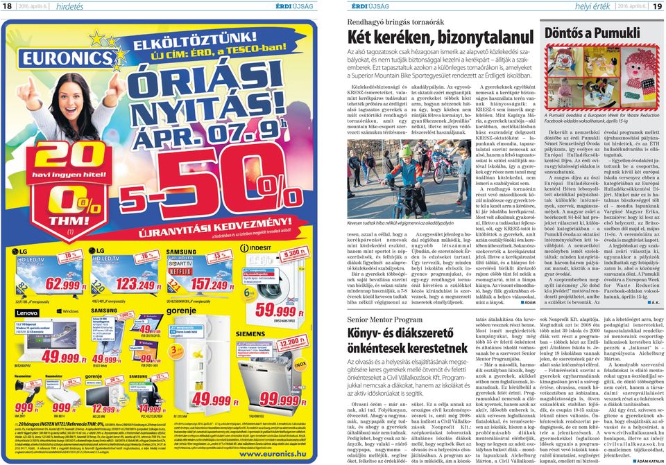 19 Döntős a Pumukli Az alsó tagozatosok csak hézagosan ismerik az alapvető közlekedési szabályokat, és nem tudják biztonsággal kezelni a kerékpárt állítják a szakemberek.