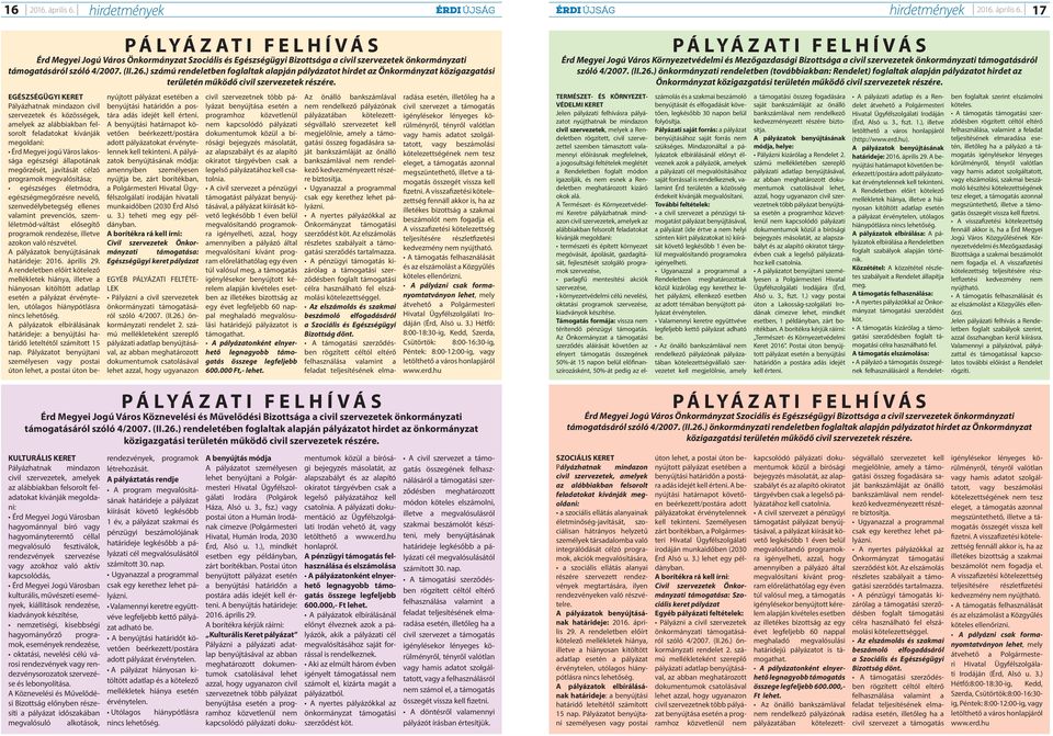 EGÉSZSÉGÜGYI KERET Pályázhatnak mindazon civil szervezetek és közösségek, amelyek az alábbiakban felsorolt feladatokat kívánják megoldani: Érd Megyei jogú Város lakossága egészségi állapotának