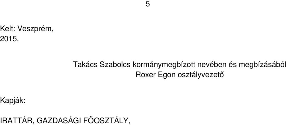 nevében és megbízásából Roxer Egon