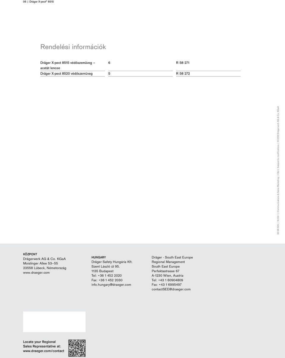 com HUNGARY Safety Hungária Kft. Szent László út 95. 1135 Budapest Tel: +36 1 452 2020 Fax: +36 1 452 2030 info.hungary@draeger.