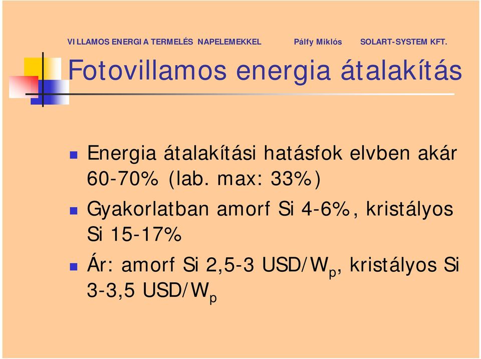 max: 33%) Gyakorlatban amorf Si 4-6%, kristályos