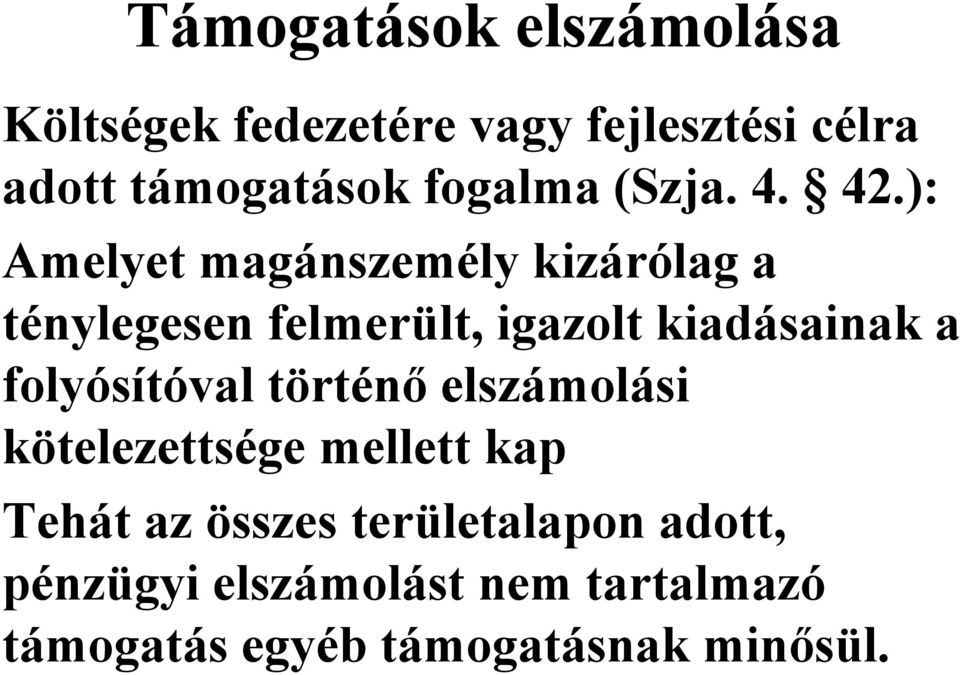 ): Amelyet magánszemély kizárólag a ténylegesen felmerült, igazolt kiadásainak a