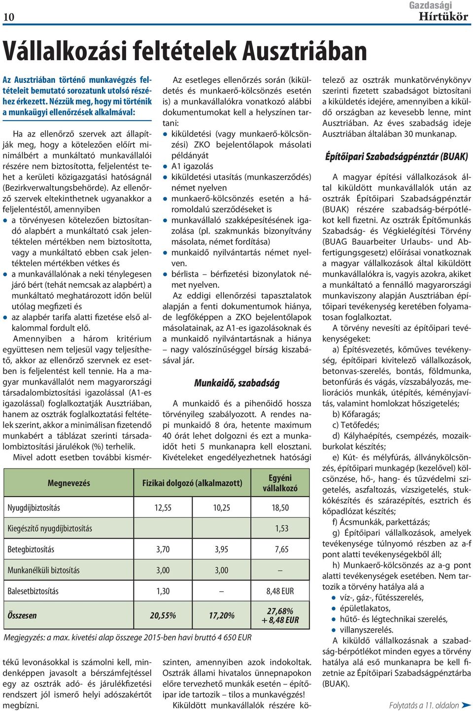feljelentést tehet a kerületi közigazgatási hatóságnál (Bezirkverwaltungsbehörde).