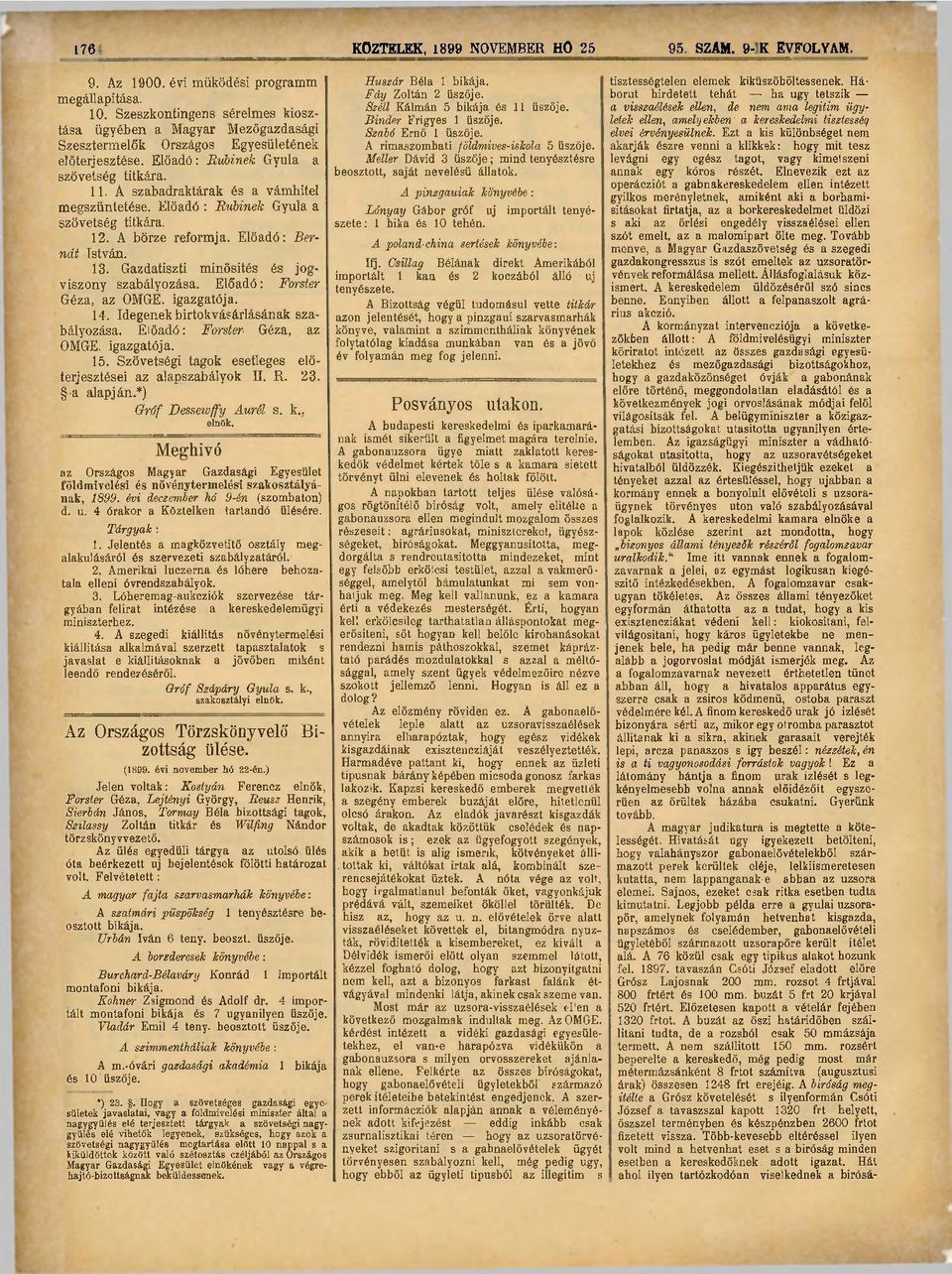 Á szabadraktárak és a vámhitel megszüntetése. Előadó : Rubinek Gyula a szövetség titkára. 12. A börze reformja. Előadó: Bernát István. 13. Gazdatiszti minősítés és jogviszony szabályozása.