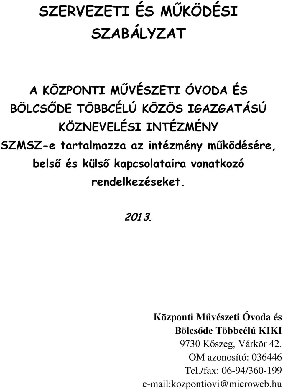 kapcsolataira vonatkozó rendelkezéseket. 201 3.