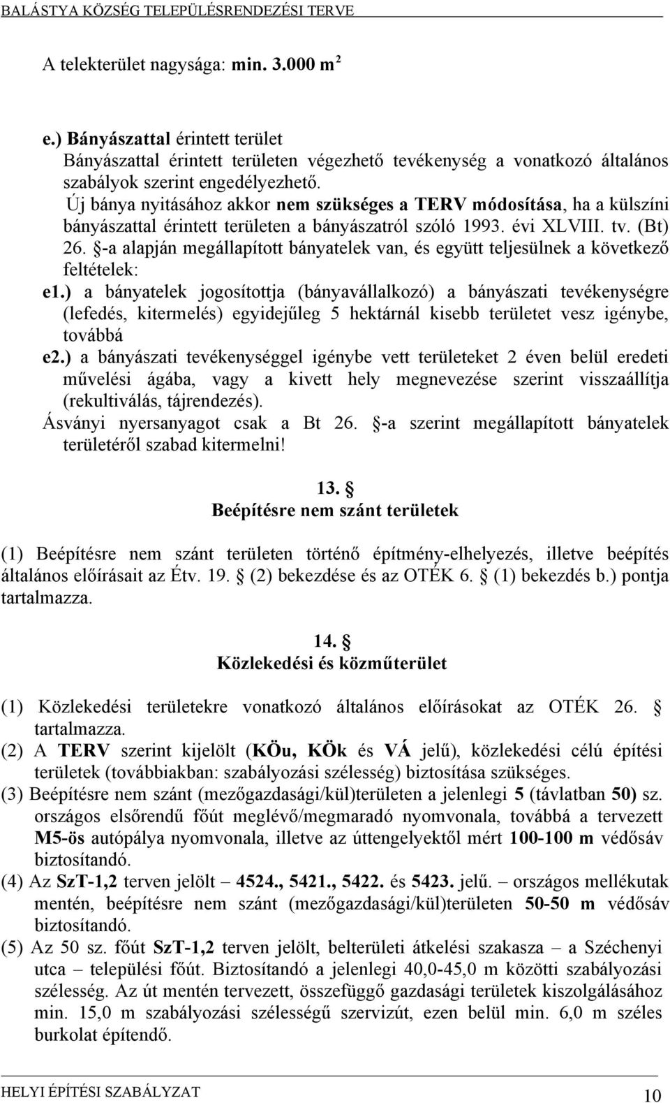 -a alapján megállapított bányatelek van, és együtt teljesülnek a következő feltételek: e1.