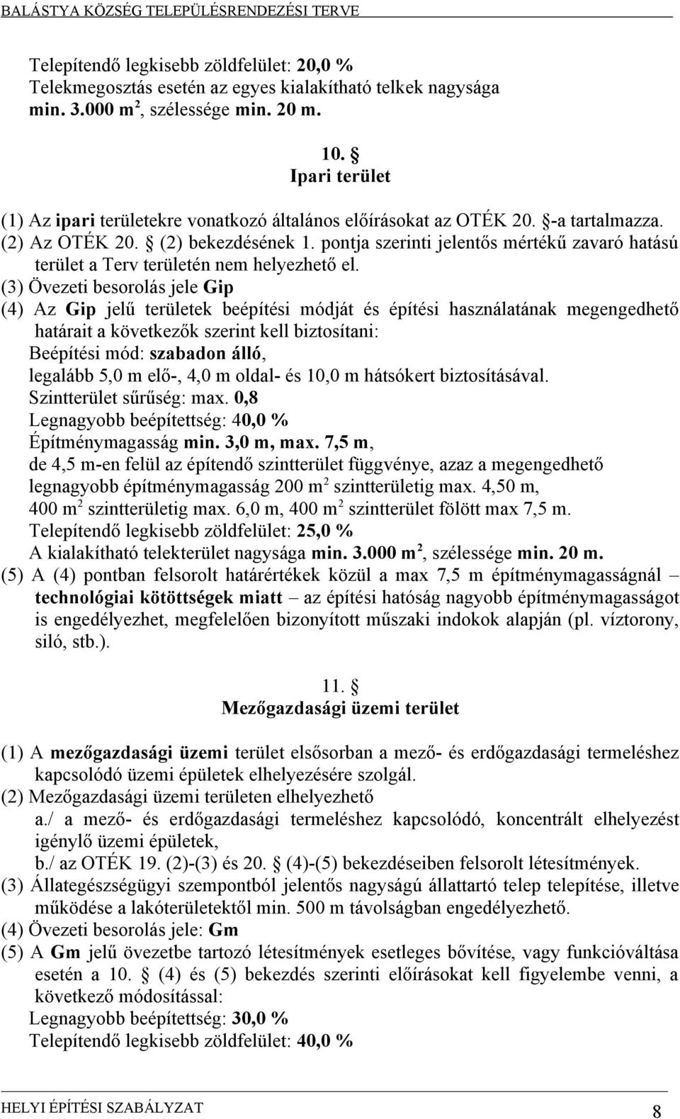 pontja szerinti jelentős mértékű zavaró hatású terület a Terv területén nem helyezhető el.