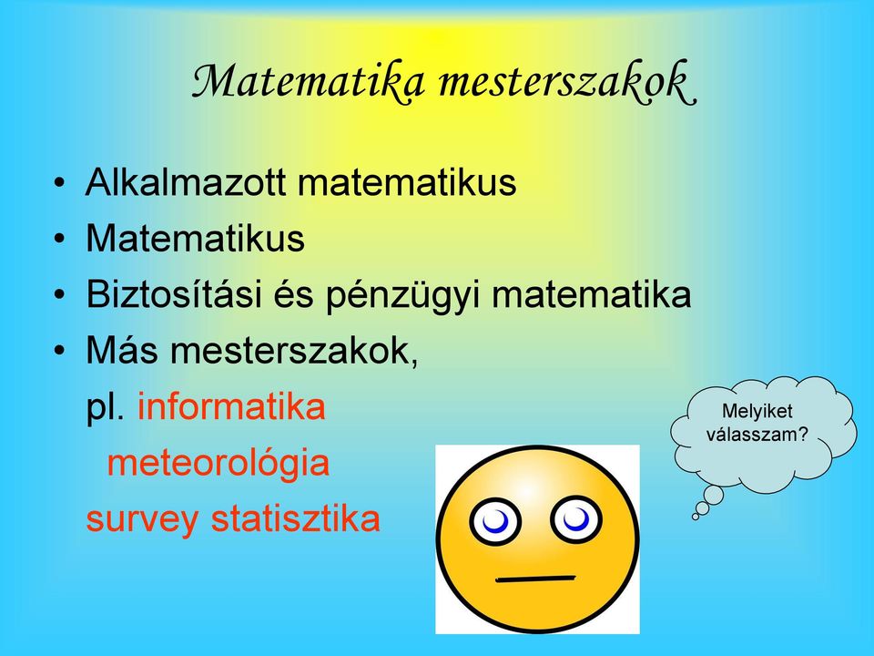 pénzügyi matematika Más mesterszakok, pl.