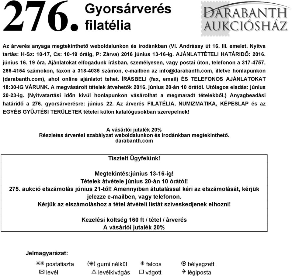 Ajánlatokat elfogadunk írásban, személyesen, vagy postai úton, telefonon a 317-4757, 266-4154 számokon, faxon a 318-4035 számon, e-mailben az info@darabanth.com, illetve honlapunkon (darabanth.
