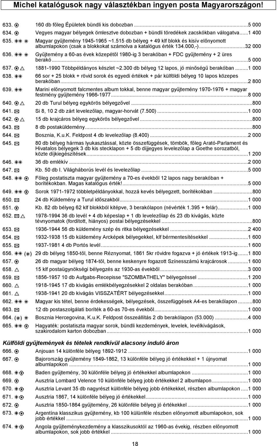515 db bélyeg + 49 klf blokk és kisív előnyomott albumlapokon (csak a blokkokat számolva a katalógus érték 134.000,-)...32 000 636.