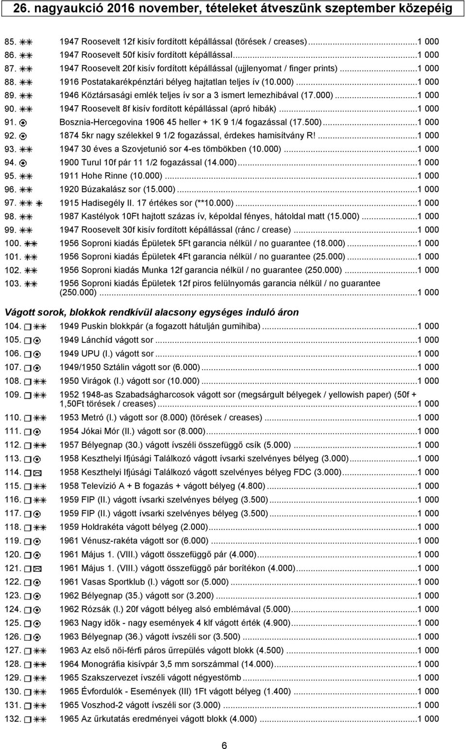 1946 Köztársasági emlék teljes ív sor a 3 ismert lemezhibával (17.000)...1 000 90. 1947 Roosevelt 8f kisív fordított képállással (apró hibák)...1 000 91.