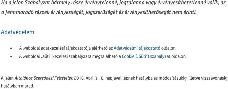 Adatvédelem A weboldal adatkezelési tájékoztatója elérhető az Adatvédelmi tájékoztató oldalon.