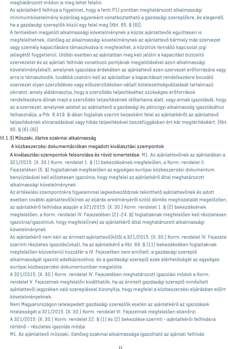 szereplők közül egy felel meg [Kbt. 65. (6)].