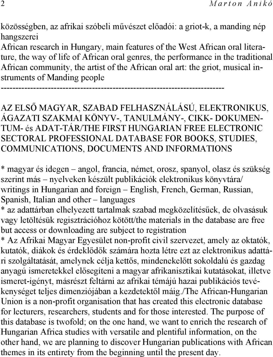 ---------------------------------------------------------------------------- AZ ELSŐ MAGYAR, SZABAD FELHASZNÁLÁSÚ, ELEKTRONIKUS, ÁGAZATI SZAKMAI KÖNYV-, TANULMÁNY-, CIKK- DOKUMEN- TUM- és