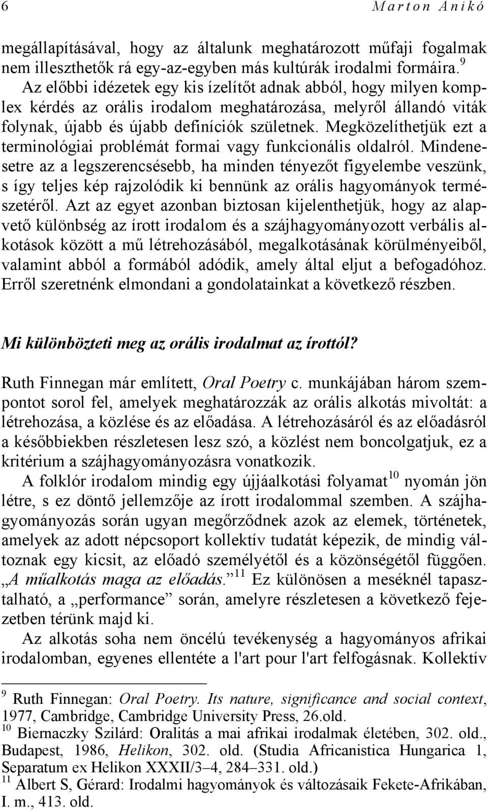 Megközelíthetjük ezt a terminológiai problémát formai vagy funkcionális oldalról.