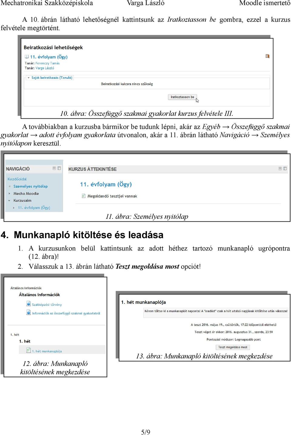 ábrán látható Navigáció Személyes nyitólapon keresztül. 11. ábra: Személyes nyitólap 4. Munkanapló kitöltése és leadása 1.