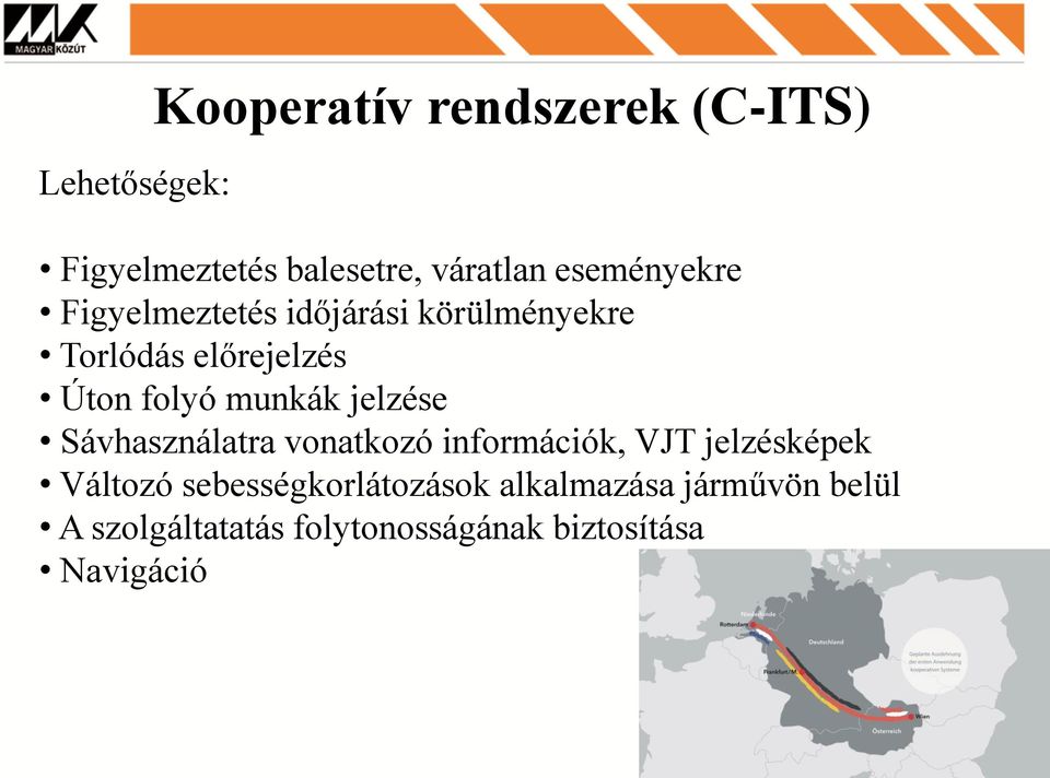 munkák jelzése Sávhasználatra vonatkozó információk, VJT jelzésképek Változó
