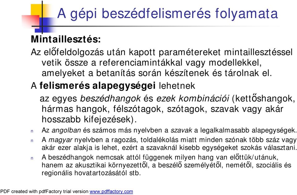 Az angolban és számos más nyelvben a szavak a legalkalmasabb alapegységek.