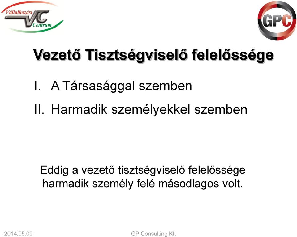 Harmadik személyekkel szemben Eddig a