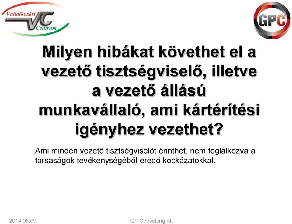 igényhez vezethet?