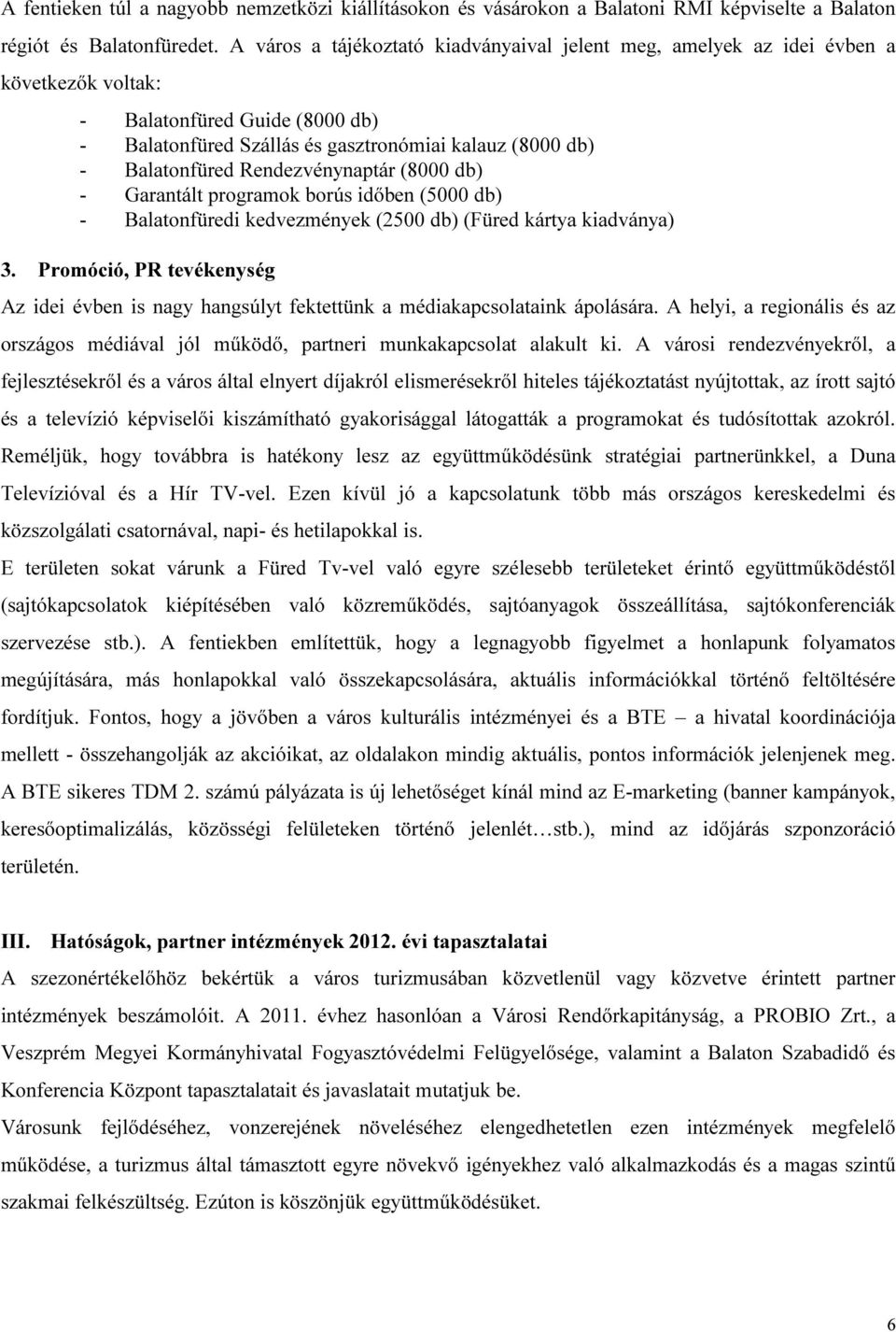 Rendezvénynaptár (8000 db) - Garantált programok borús időben (5000 db) - Balatonfüredi kedvezmények (2500 db) (Füred kártya kiadványa) 3.