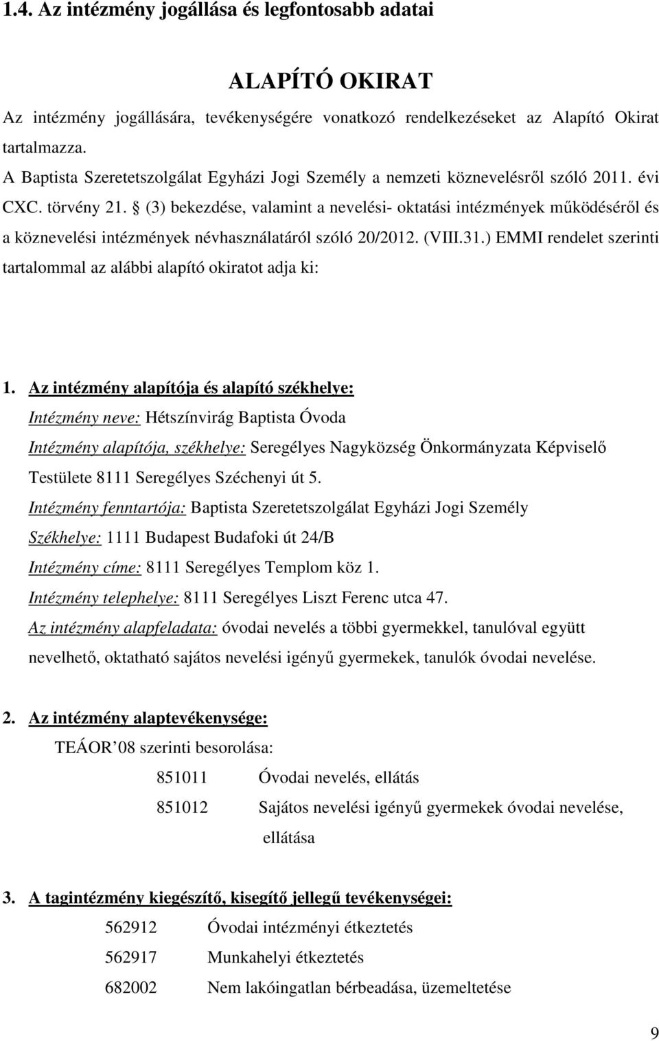 (3) bekezdése, valamint a nevelési- oktatási intézmények működéséről és a köznevelési intézmények névhasználatáról szóló 20/2012. (VIII.31.